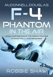 Buy McDonnell-Douglas F-4 Phantom in the Air: Aerial Photographs of the Famous Cold War Interceptor and