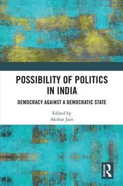 Buy Possibility Of Politics In India Democracy Against A Democratic State