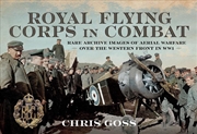 Buy Royal Flying Corps In Combat: Rare Archive Images of Aerial Warfare Over the Western Front in WW1