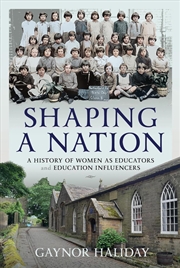 Buy Shaping a Nation: A History of Women as Educators and Education Influencers