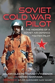 Buy Soviet Cold War Pilot: The Memoirs of a Soviet Air Defence Fighter Pilot