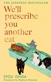 Buy We'll Prescribe You Another Cat