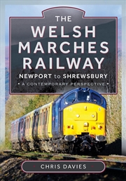 Buy Welsh Marches Railway: Newport to Shrewsbury, A Contemporary Perspective