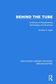 Buy Behind The Tube A History Of Broadcasting Technology And Business