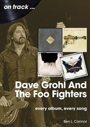 Buy Dave Grohl And The Foo Fighters On Track: Every Album, Every Song