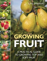 Buy Growing Fruit: A Practical Guide to Growing Top and Soft Fruit