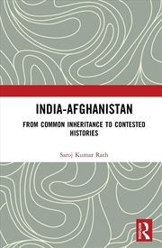 Buy India-Afghanistan From Common Inheritance To Contested Histories
