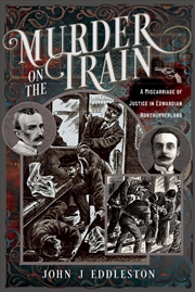 Buy Murder On The Train: A Miscarriage Of Justice In Edwardian Northumberland