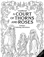 Buy Unofficial: A Court Of Thorns And Roses Fantasy Coloring Adventure