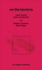 Buy We The Bacteria: Notes Toward Biotic Architecture