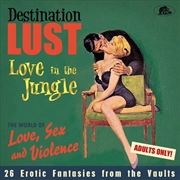 Buy Destination Lust: Love In The Jungle