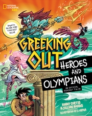 Buy Greeking Out: Heroes And Olympians (Disney: National Geographic Kids)