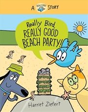 Buy Really Bird, Really Good Beach Party (Really Bird Stories #8)