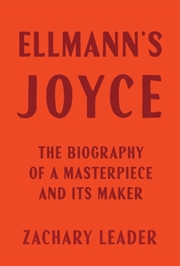Buy Ellmann'S Joyce : The Biography Of A Masterpiece And Its Maker