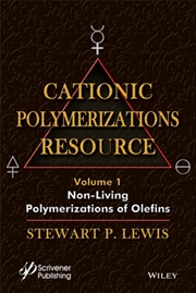 Buy Cationic Polymerizations Guide, Volume 1 : Non-Living Polymerization Of Olefins