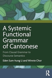 Buy A Systemic Functional Grammar Of Cantonese : From Clausal Grammar To Discourse Semantics