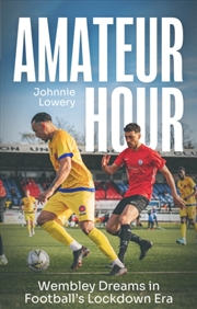 Buy Amateur Hour : Wembley Dreams In Football’S Lockdown Era