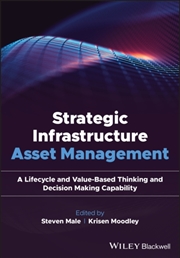 Buy Strategic Infrastructure Asset Management: A Lifecycle And Value-Based Thinking And Decision Making