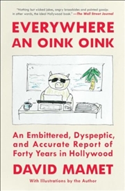 Buy Everywhere An Oink Oink : An Embittered, Dyspeptic, And Accurate Report Of Forty Years In Hollywood
