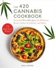 Buy The 420 Cannabis Cookbook : Essential Weed Recipes For Delicious Butter, Salsas, Cocktails, And More