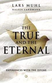 Buy The True And The Eternal : Experiences With The Divine