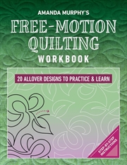 Buy Amanda Murphy's Free-Motion Quilting Workbook : 20 Allover Designs To Practice & Learn; Step-By-Step