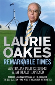 Buy Remarkable Times : Australian Politics 2010-13: What Really Happened