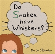 Buy Do Snakes Have Whiskers?