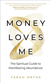Buy Money Loves Me : The Spiritual Guide To Manifesting Abundance
