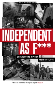 Buy Independent As F*** : Underground Hip Hop From 1995-2005