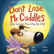 Buy Don'T Lose Mr. Cuddles : Life Lessons From Chip The Dog
