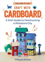 Buy Craft With Cardboard : A Kid'S Guide To Constructing A Miniature City