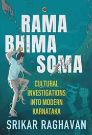 Buy Rama Bhima Soma : Cultural Investigations Into Modern Karnataka
