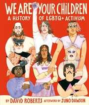 Buy We Are Your Children : A History Of Lgbtq+ Activism