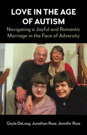Buy Love In The Age Of Autism : Navigating A Joyful And Romantic Marriage In The Face Of Adversity