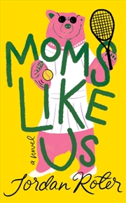 Buy Moms Like Us : A Novel