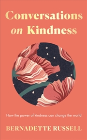 Buy Conversations On Kindness : How The Power Of Kindness Can Change The World