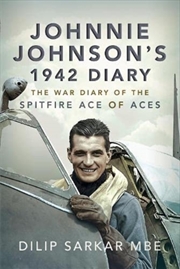 Buy Johnnie Johnson'S 1942 Diary : The War Diary Of The Spitfire Ace Of Aces