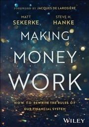 Buy Making Money Work : How To Rewrite The Rules Of Our Financial System