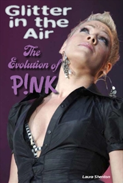 Buy Glitter In The Air : The Evolution Of P!Nk