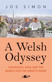 Buy A Welsh Odyssey : Childhood, Exile And The Search For The Hiraeth Inside