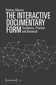 Buy The Interactive Documentary Form – Aesthetics, Practice, And Research
