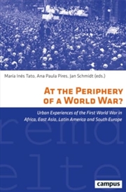 Buy At The Periphery Of A World War? : Urban Experiences Of The First World War In Africa, East Asia, La