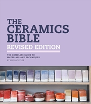 Buy The Ceramics Bible - Revised Edition : The Complete Guide To Materials And Techniques