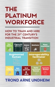 Buy The Platinum Workforce : How To Train And Hire For The 21St Century’S Industrial Transition