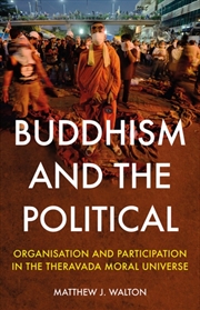 Buy Buddhism And The Political : Organisation And Participation In The Theravada Moral Universe