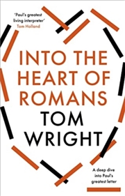 Buy Into The Heart Of Romans : A Deep Dive Into Paul's Greatest Letter