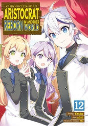 Buy Chronicles Of An Aristocrat Reborn In Another World (Manga) Vol. 12