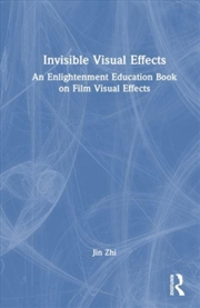 Buy Invisible Visual Effects : An Enlightenment Education Book On Film Visual Effects