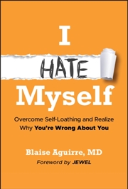 Buy I Hate Myself : Overcome Self-Loathing And Realize Why You'Re Wrong About You